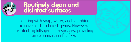 Routinely clean and disinfect surfaces